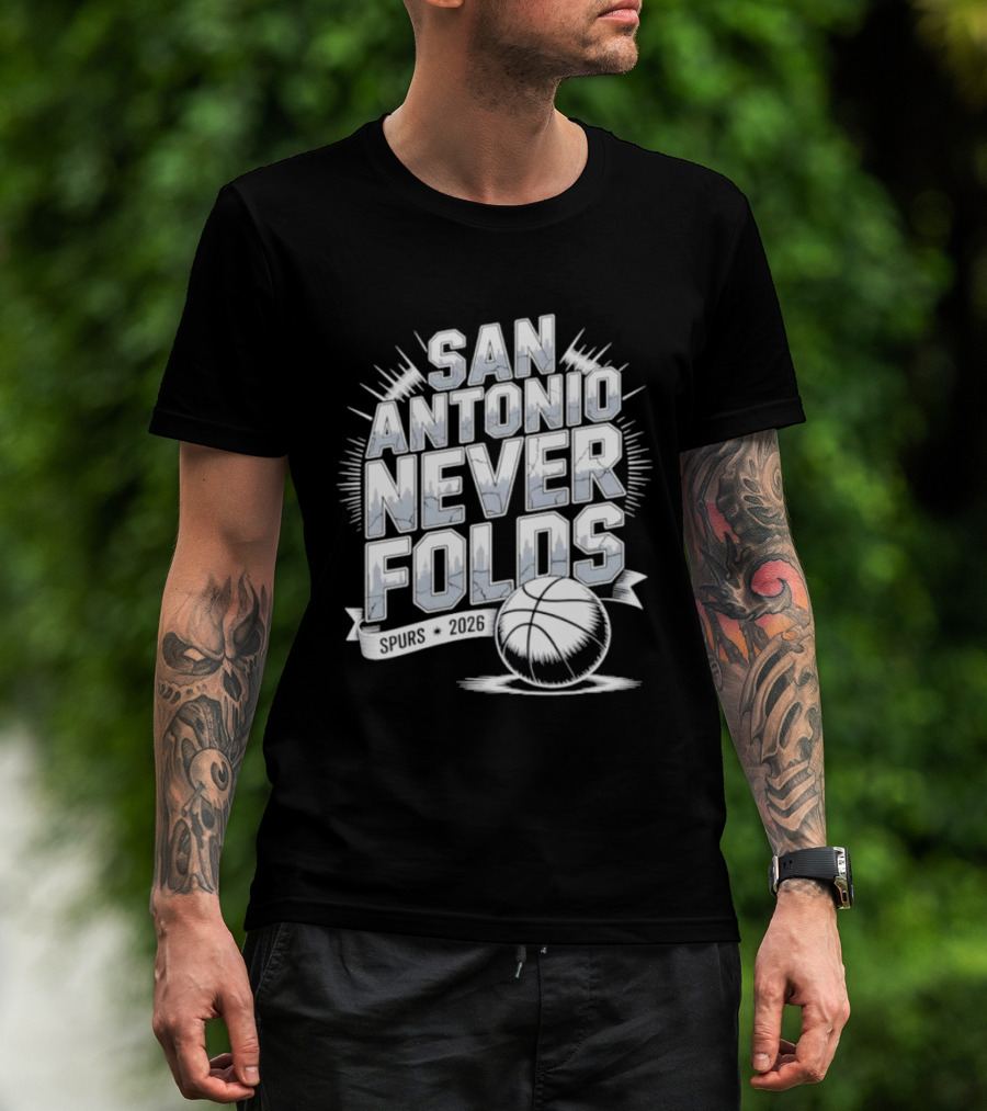 San Antonio Never Folds 2026 NBA San Antonio Spurs Basketball T-Shirt