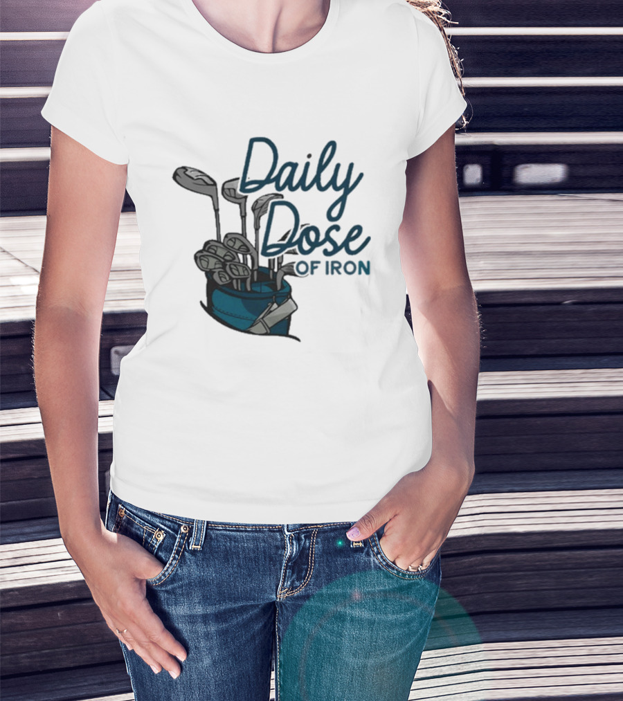 Daily Dose Of Iron Golf Clubs In Bag T-Shirt