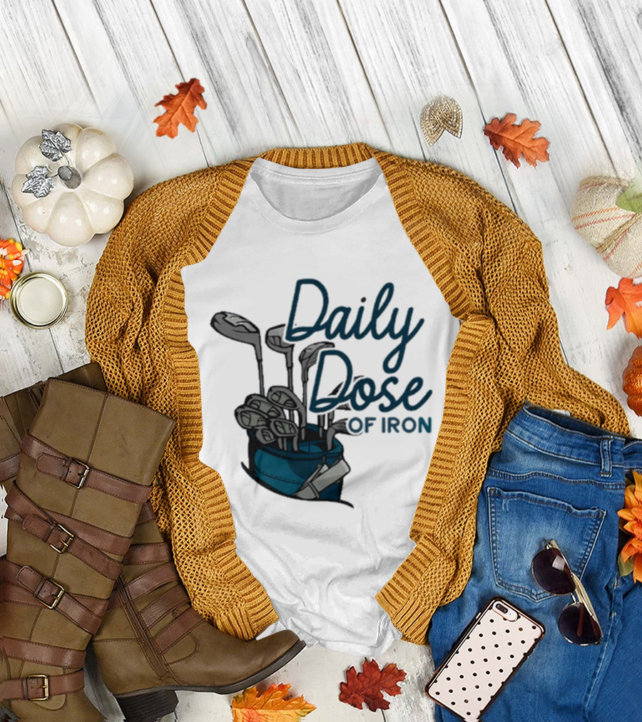 Daily Dose of Iron Golf Clubs in Bag T-Shirt