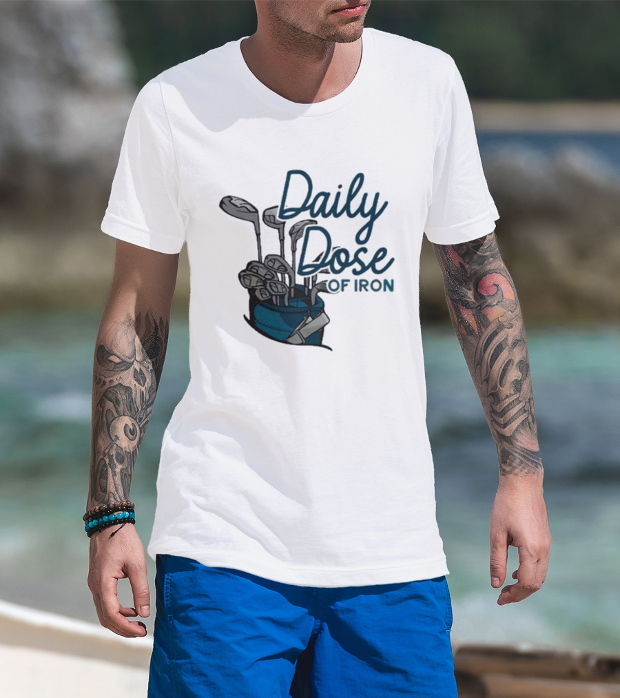 Daily Dose Of Iron Golf Clubs In Bag T-Shirt