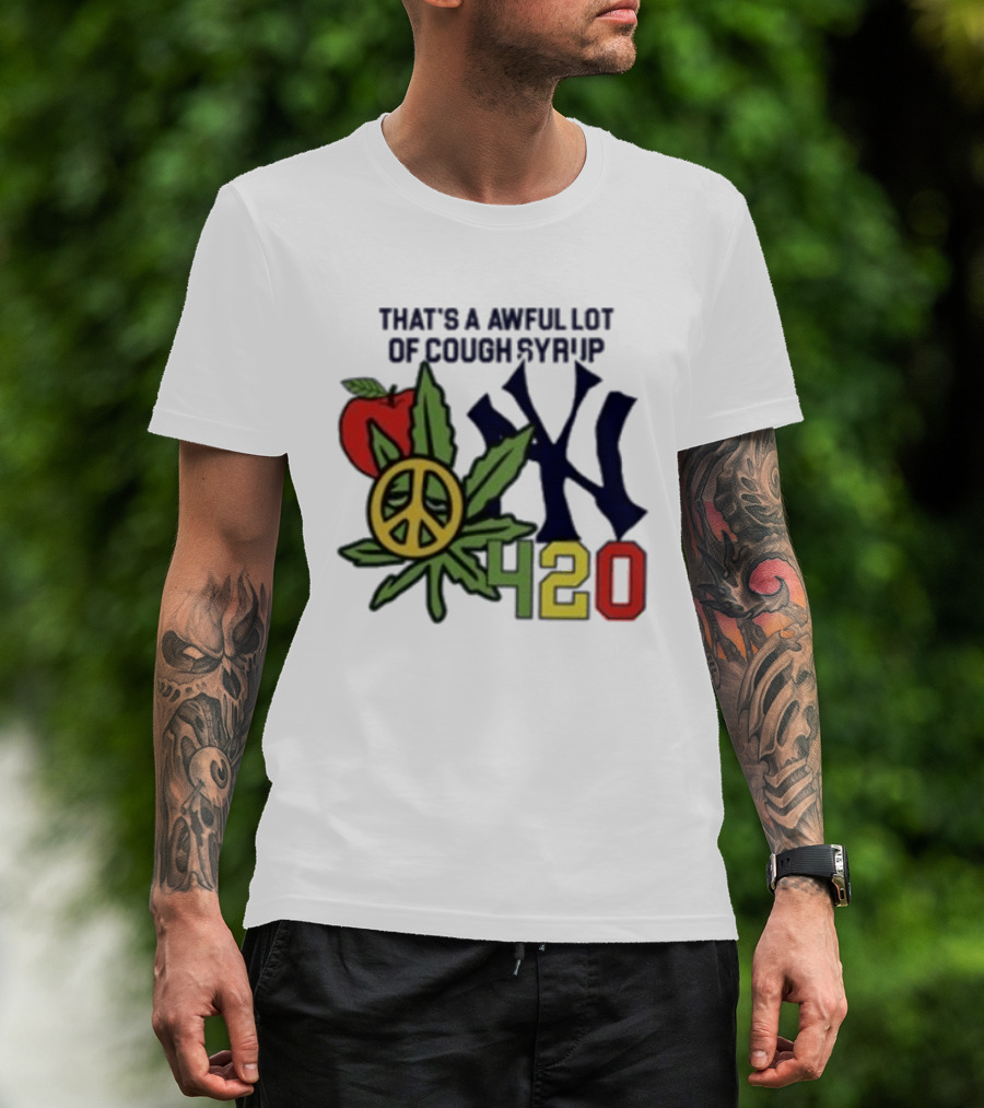 That's A Awful Lot Of Cough Syrup NYC 420 Peace Leaf Apple T-Shirt