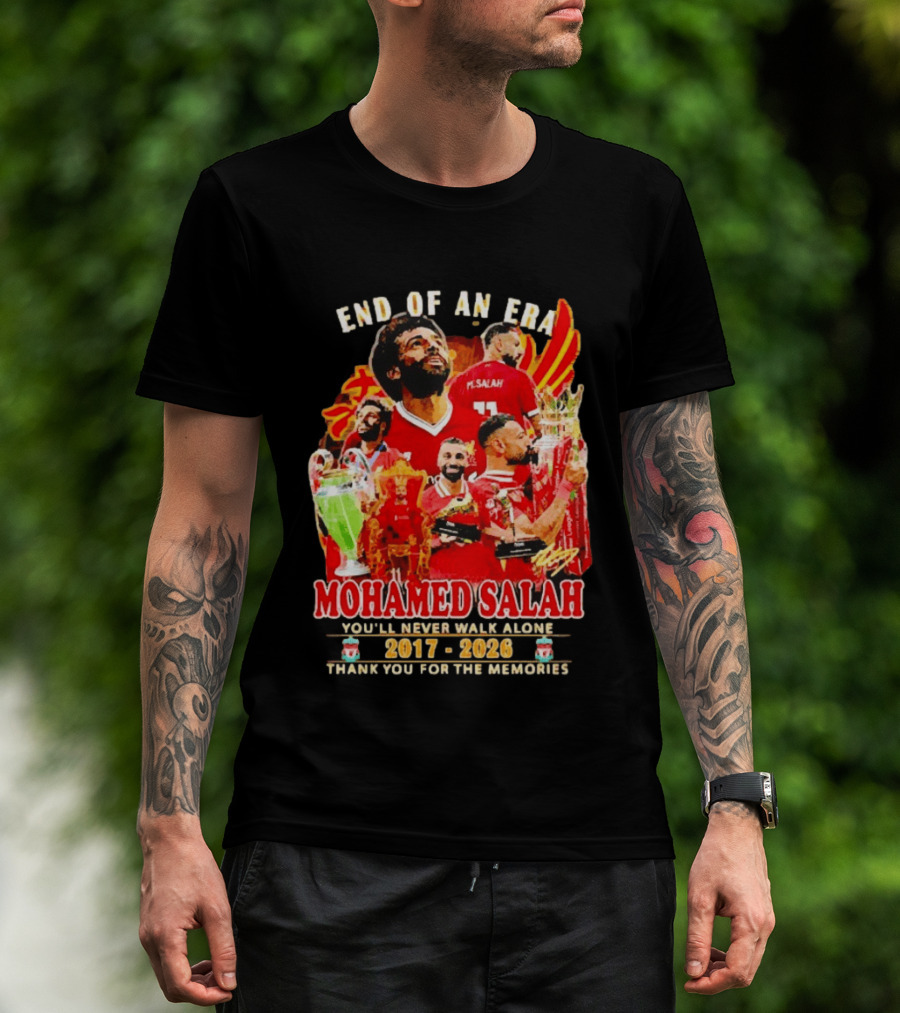End Of An Era Mohamed Salah You'll Never Walk Alone 2017 2026 Thank You For The Memories T-Shirt
