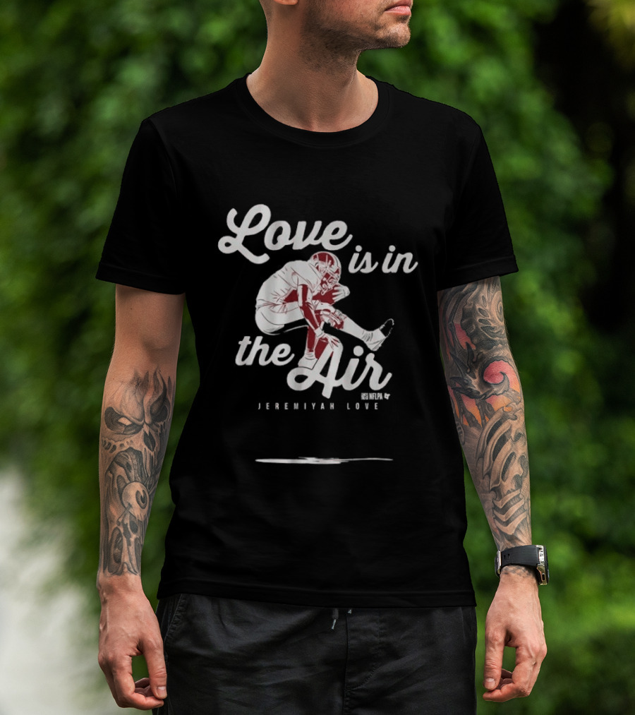 Love Is In The Air Jeremiyah Love Football T-Shirt