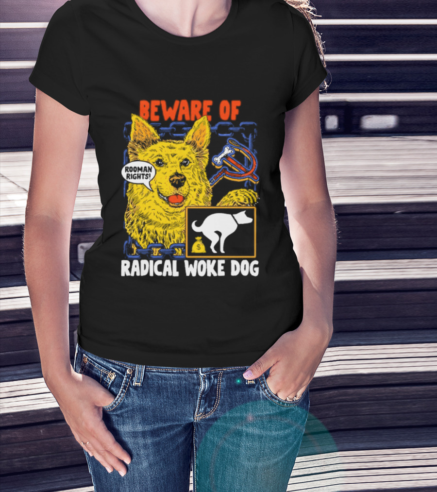 Beware Of Radical Woke Dog Rooman Rights With Devilish Bone And Poop T-Shirt