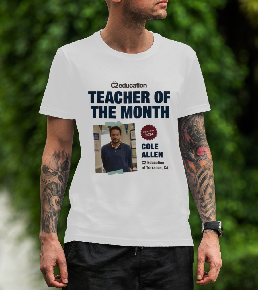 C2 Education Teacher Of The Month Cole Allen 2024 Torrance CA T-Shirt