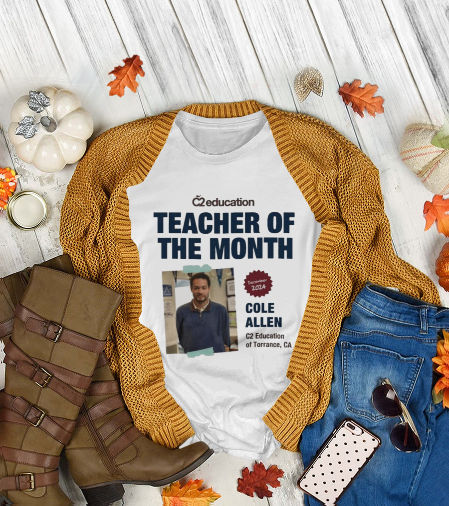 C2 Education Teacher of the Month Cole Allen 2024 Torrance CA T-Shirt
