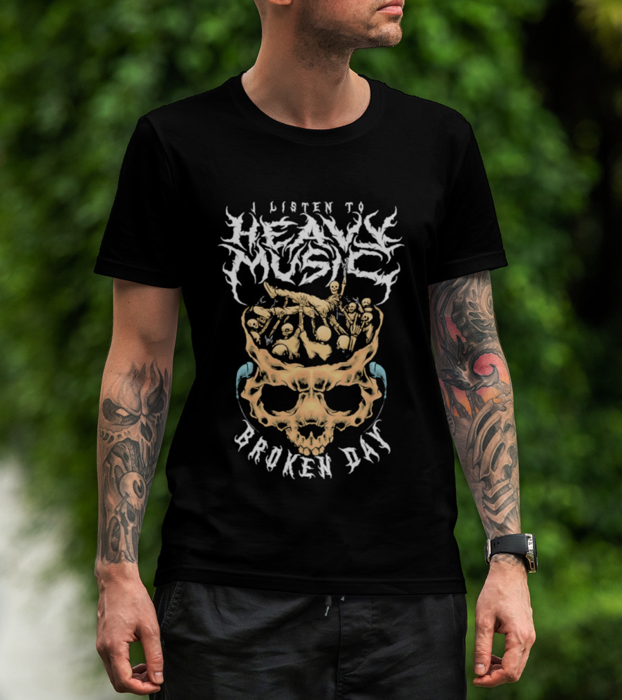 I Listen To Heavy Music Broken Day Skull T-Shirt