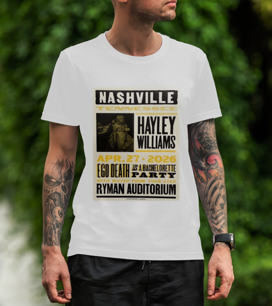 Nashville Hayley Williams April 27 2026 Ryman Auditorium Ego Death At A Bachelorette Party With Water From Your Eyes T-Shirt