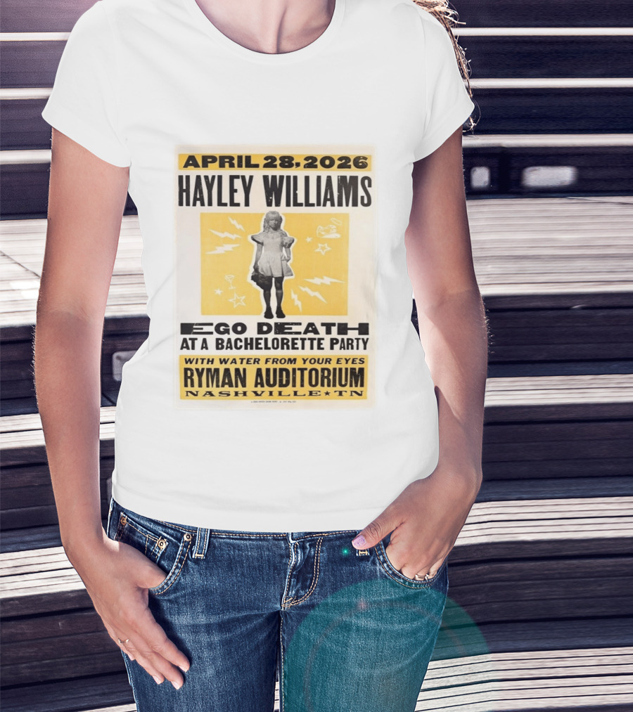 April 28 2026 Hayley Williams Ryman Auditorium Nashville TN Ego Death Bachelorette Party With Water From Your Eyes T-Shirt