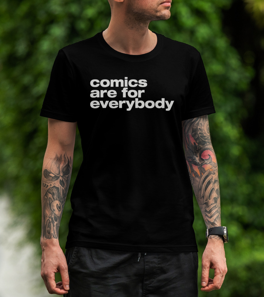 Comics Are For Everybody Inclusive Message T-Shirt
