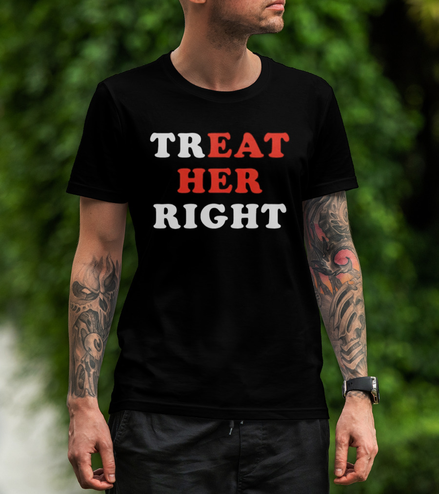 Treat Her Right Red White T-Shirt