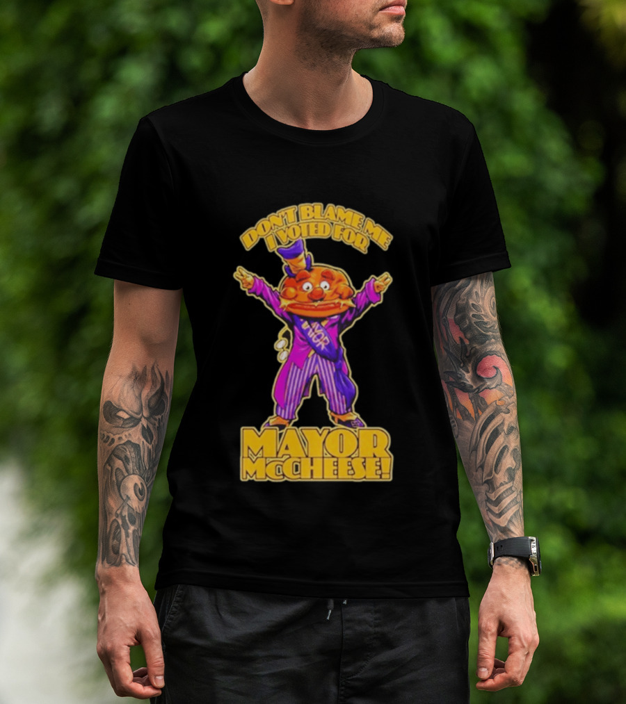 Don't Blame Me I Voted For Mayor McCheese Beastwreck T-Shirt