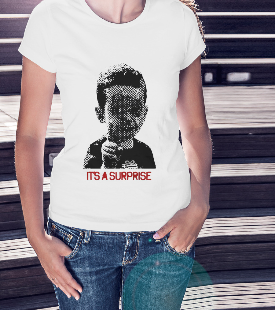 It's A Surprise Do You Like Surprises T-Shirt