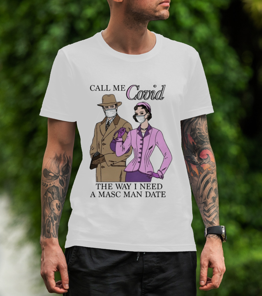 Call Me Covid The Way I Need A Masc Man Date Retro Style Masked Couple T-Shirt