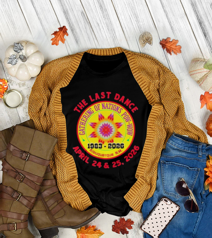 Gathering of Nations Pow Wow The Last Dance April 24 and 25 2026 Albuquerque N.M. T-Shirt