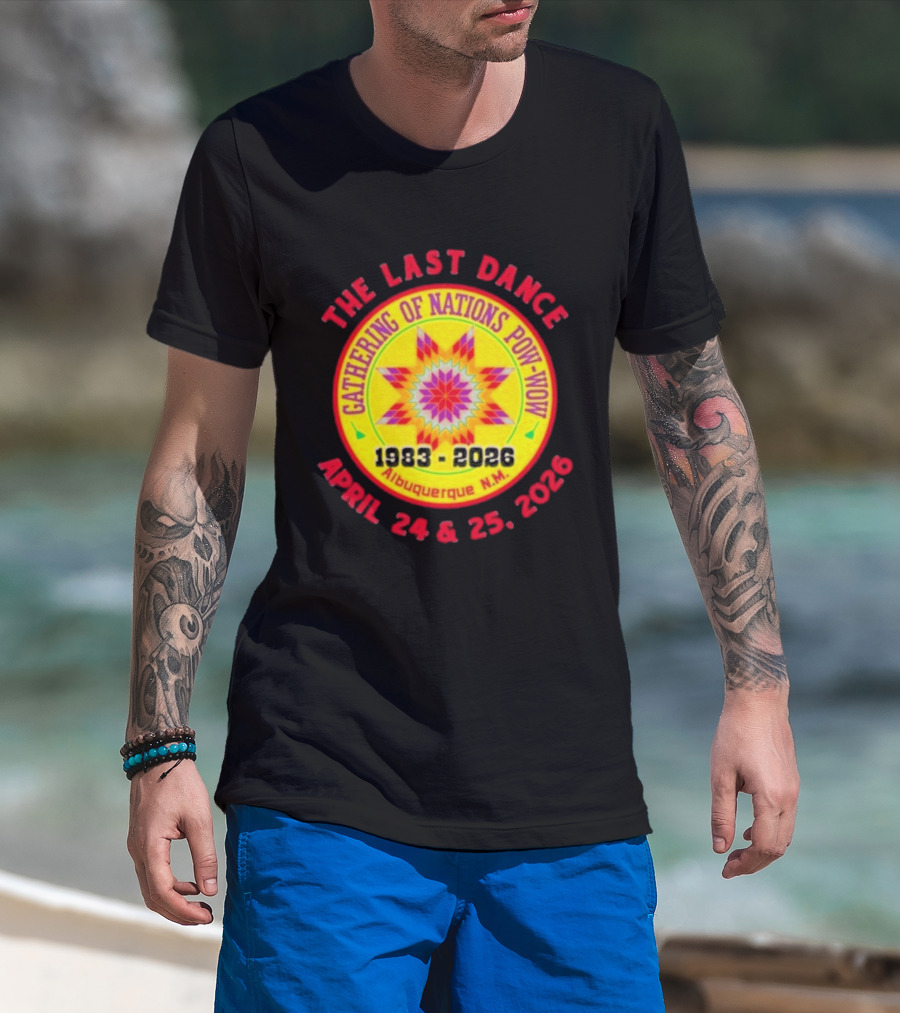 Gathering Of Nations Pow Wow The Last Dance April 24 And 25 2026 Albuquerque N.M. T-Shirt