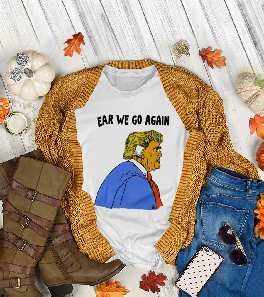Ear We Go Again Boss Dog Image T-Shirt