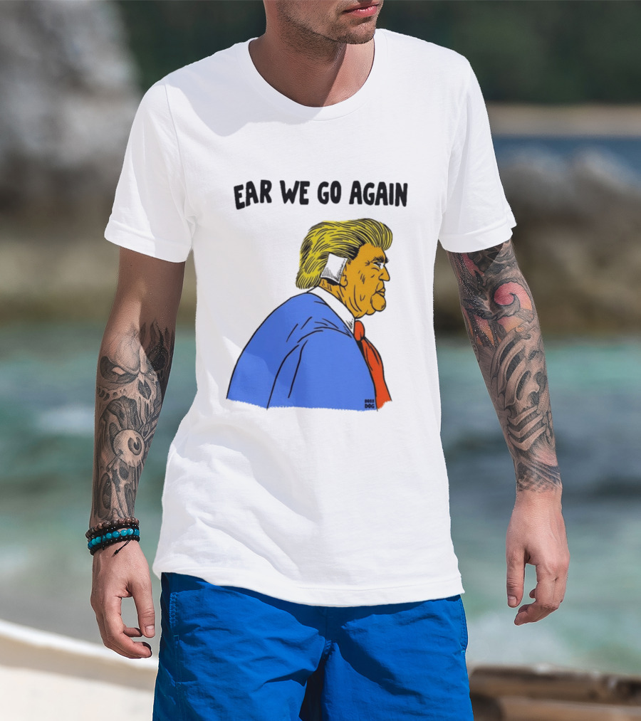 Ear We Go Again Boss Dog Image T-Shirt