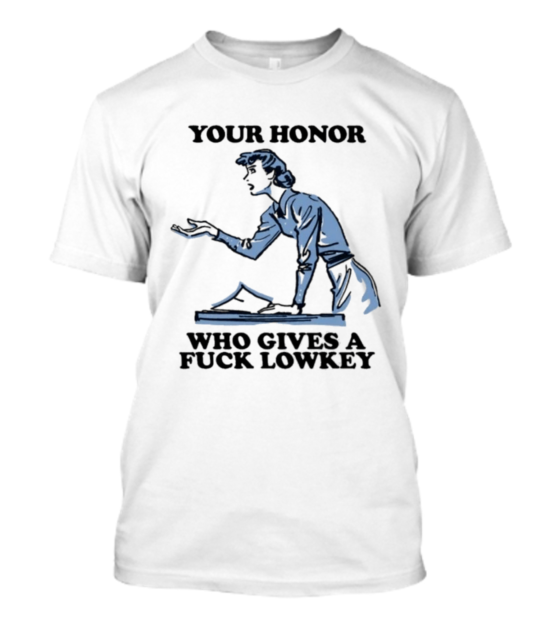 Your Honor Who Gives A Fuck Lowkey Retro Courtroom Sketch T-Shirt