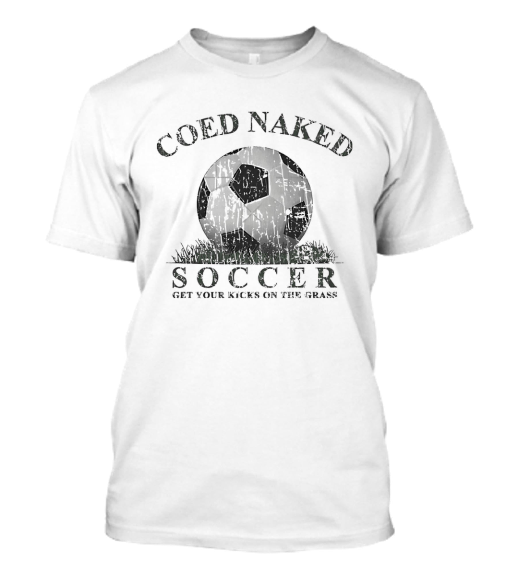 Coed Naked Soccer Get Your Kicks On The Grass Fun T-Shirt