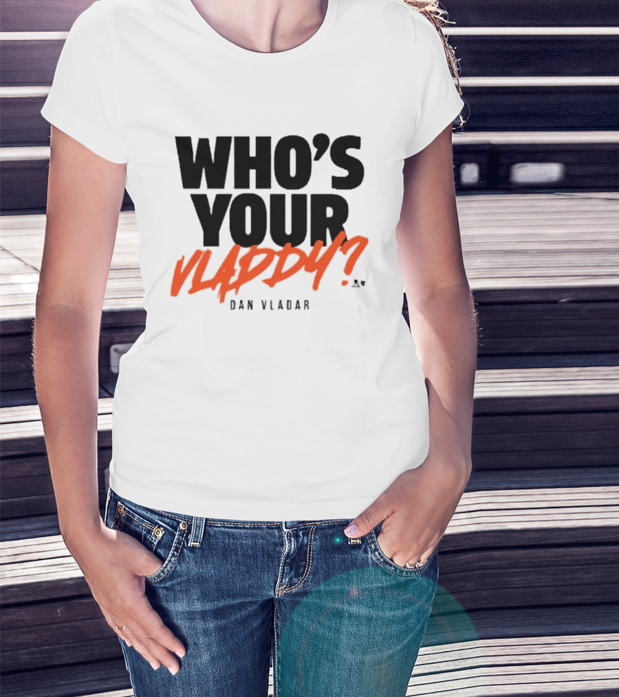 Who's Your Vladdy Dan Vladar T-Shirt