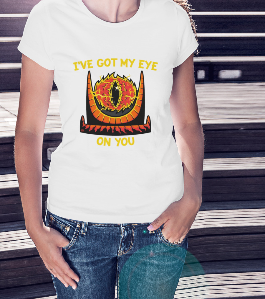 I've Got My Eye On You Eye Of Sauron Lord Of The Rings T-Shirt