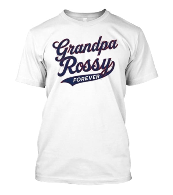 Grandpa Rossy Forever T-Shirt