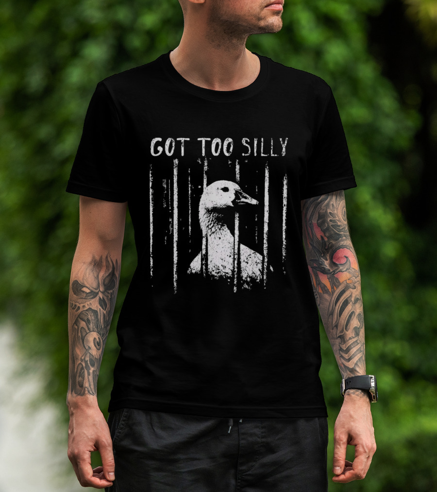 Got Too Silly Goose Jailbird Prison Meme T-Shirt