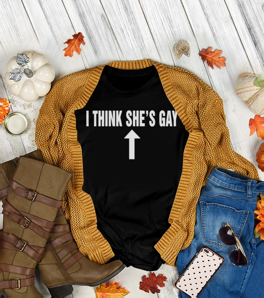 I Think She's Gay Arrow Upward White T-Shirt