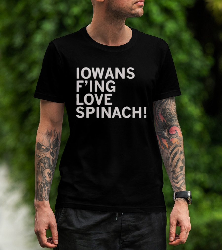 Iowans F'ing Love Spinach T-Shirt