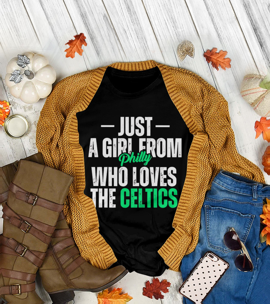 Just a Girl from Philly Who Loves the Celtics T-Shirt