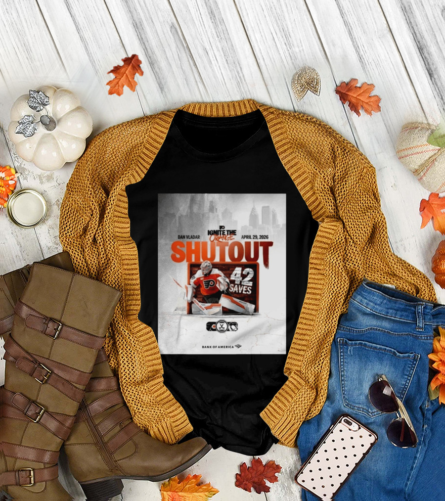 Dan Vladar Shutout 42 Saves Philadelphia Flyers Ignite the Orange April 29 2026 T-Shirt
