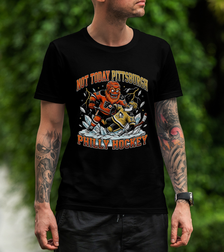 Philly Hockey Not Today Pittsburgh NHL Showdown Ice Battle T-Shirt