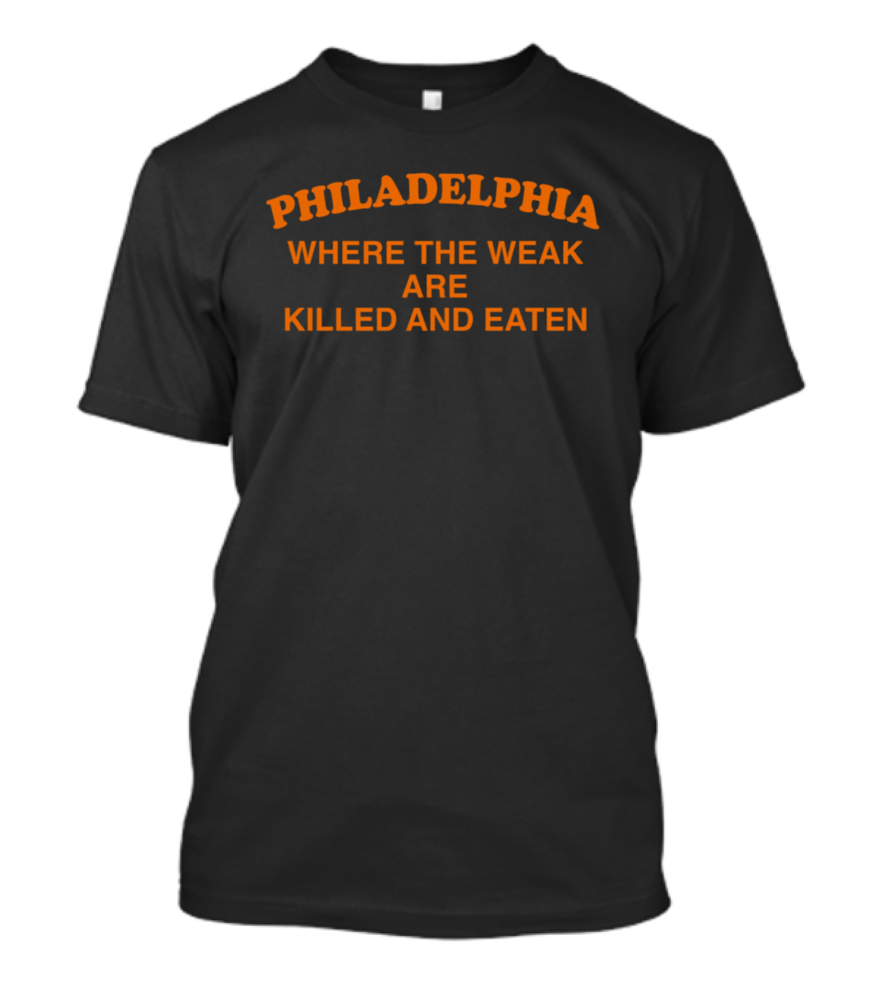 Philadelphia Where The Weak Are Killed And Eaten Rivalry T-Shirt