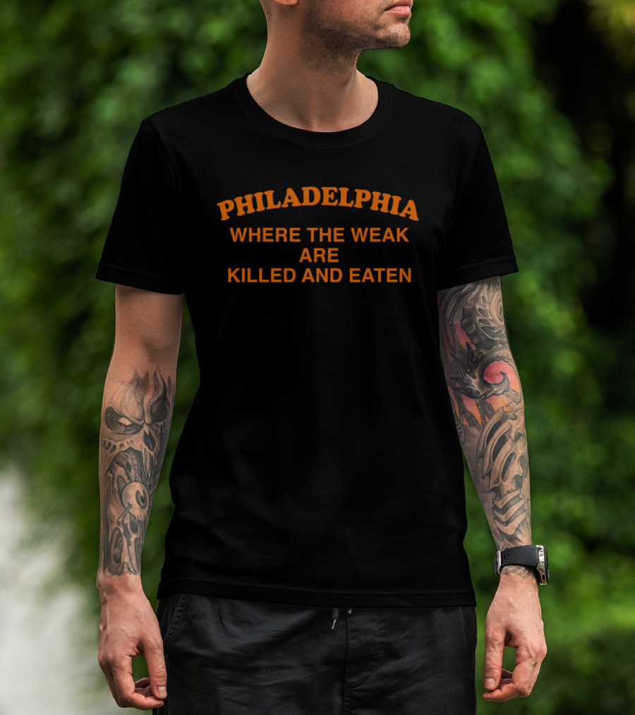 Philadelphia Where The Weak Are Killed And Eaten Rivalry T-Shirt