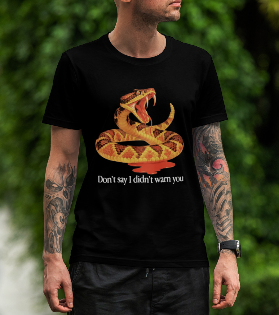 Snake Don't Say I Didn't Warn You Venom Warning T-Shirt