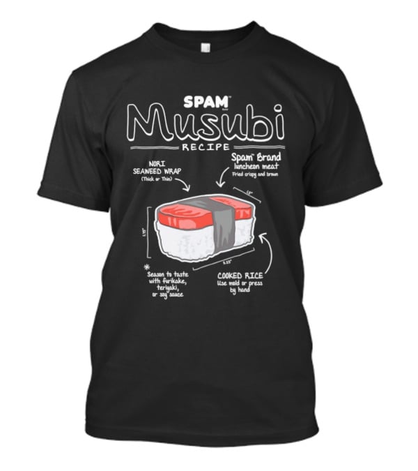 Spam Musubi Recipe Nori Seaweed Wrap Spam Brand Luncheon Meat Cooked Rice T-Shirt