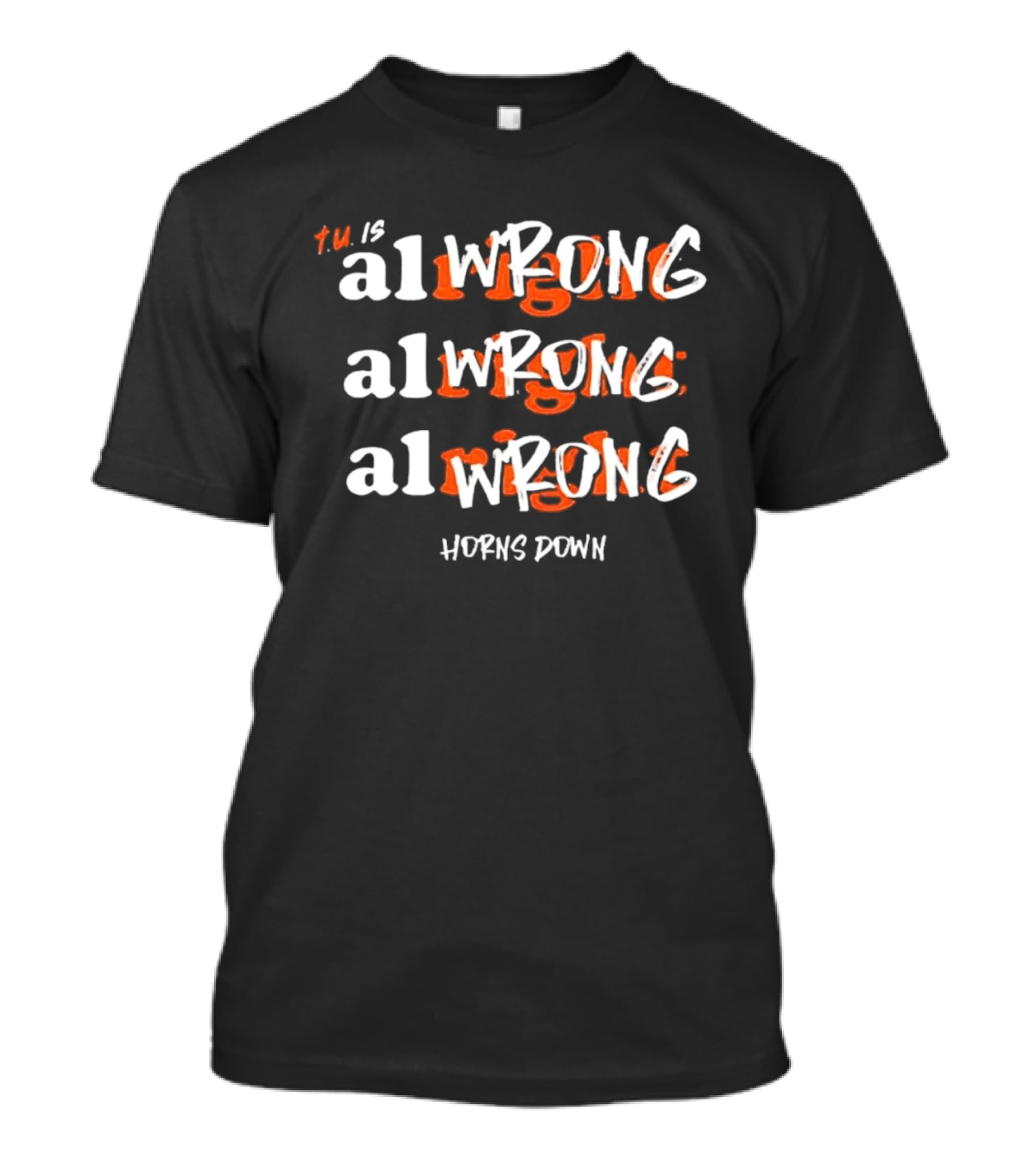 Texas A&M Aggie Horns Down AlWRONG Repetition TM Is All Wrong T-Shirt