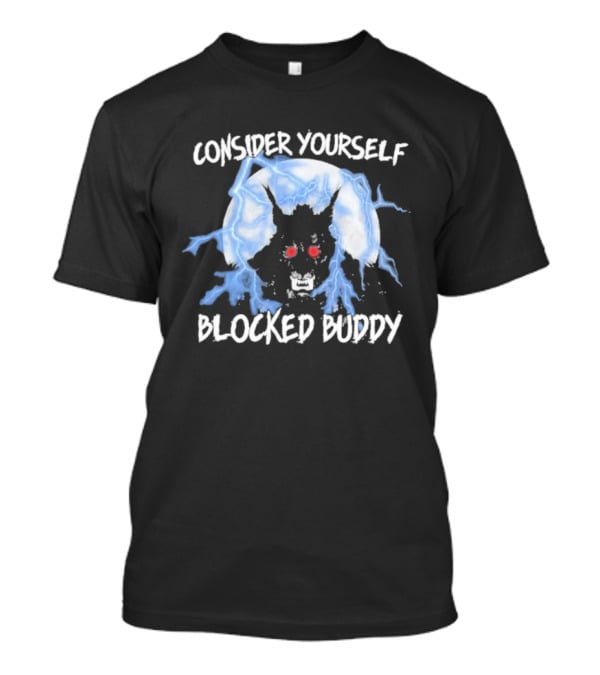 Consider Yourself Blocked Buddy With Electric Blue Wolf Eyes T-Shirt