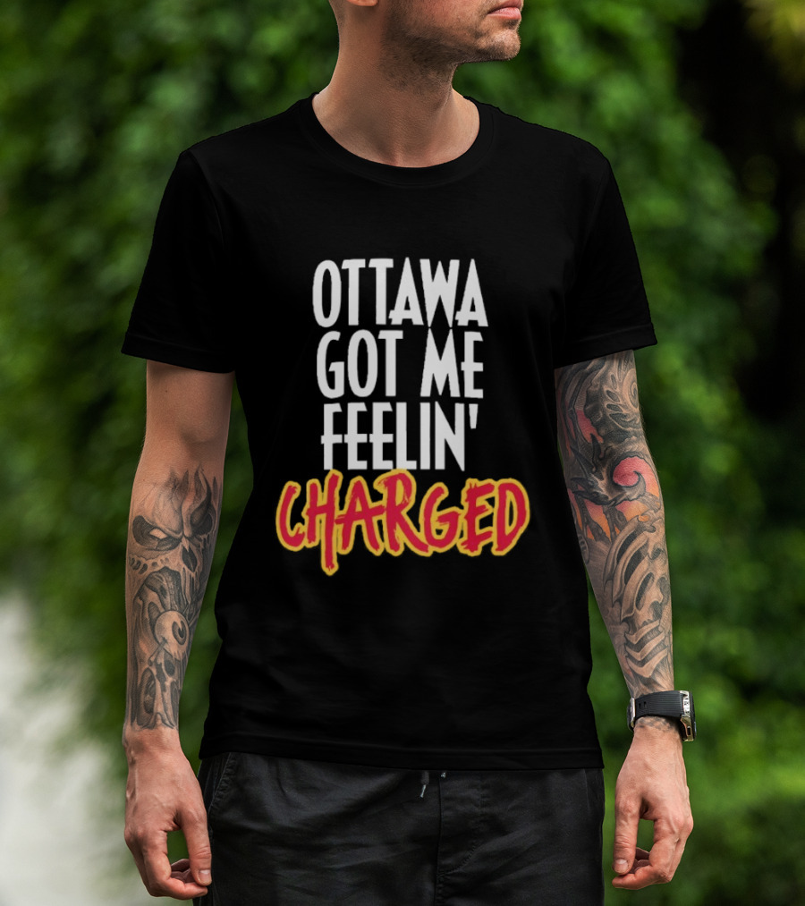 Ottawa Got Me Feelin' Charged T-Shirt