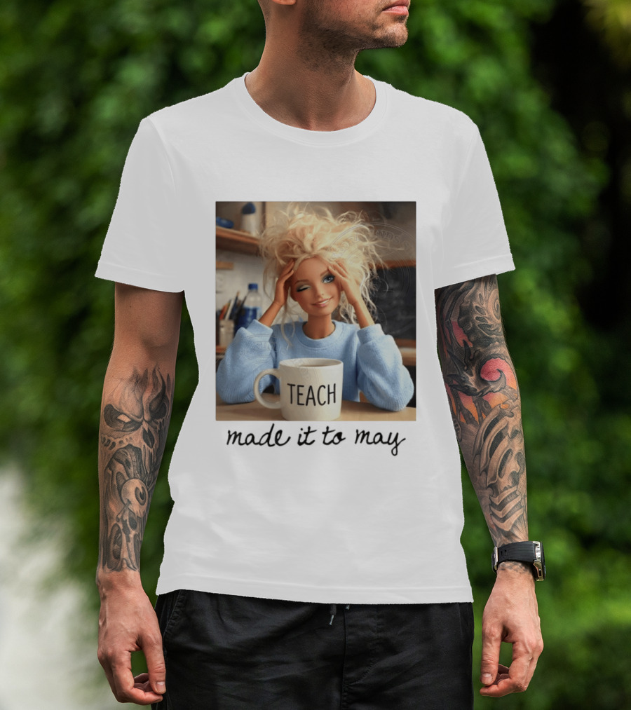 Barbie Teacher Meme Made It To May Last Day Of School Doll Face T-Shirt