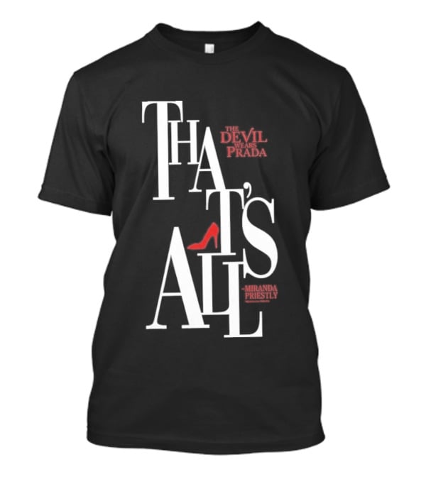 The Devil Wears Prada That's All Miranda Priestly Red Heel T-Shirt