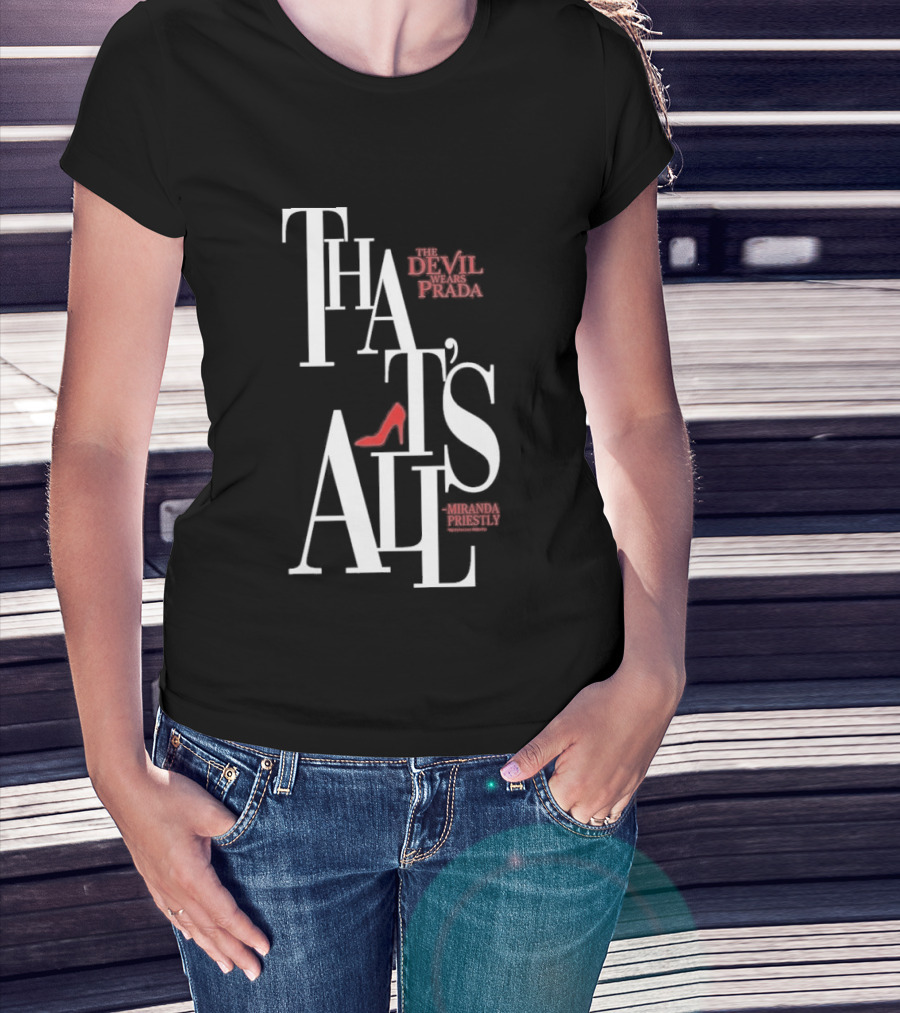 The Devil Wears Prada That's All Miranda Priestly Red Heel T-Shirt