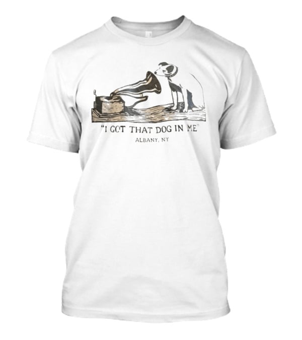 I Got That Dog In Me Albany NY Vintage Record Player Dog T-Shirt