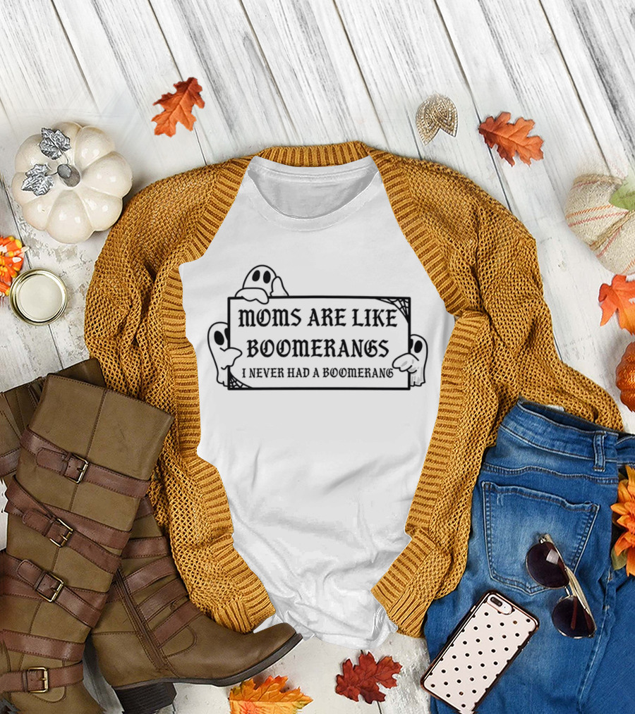 Moms Are Like Boomerangs I Never Had a Boomerang Halloween Style Ghost Hands T-Shirt