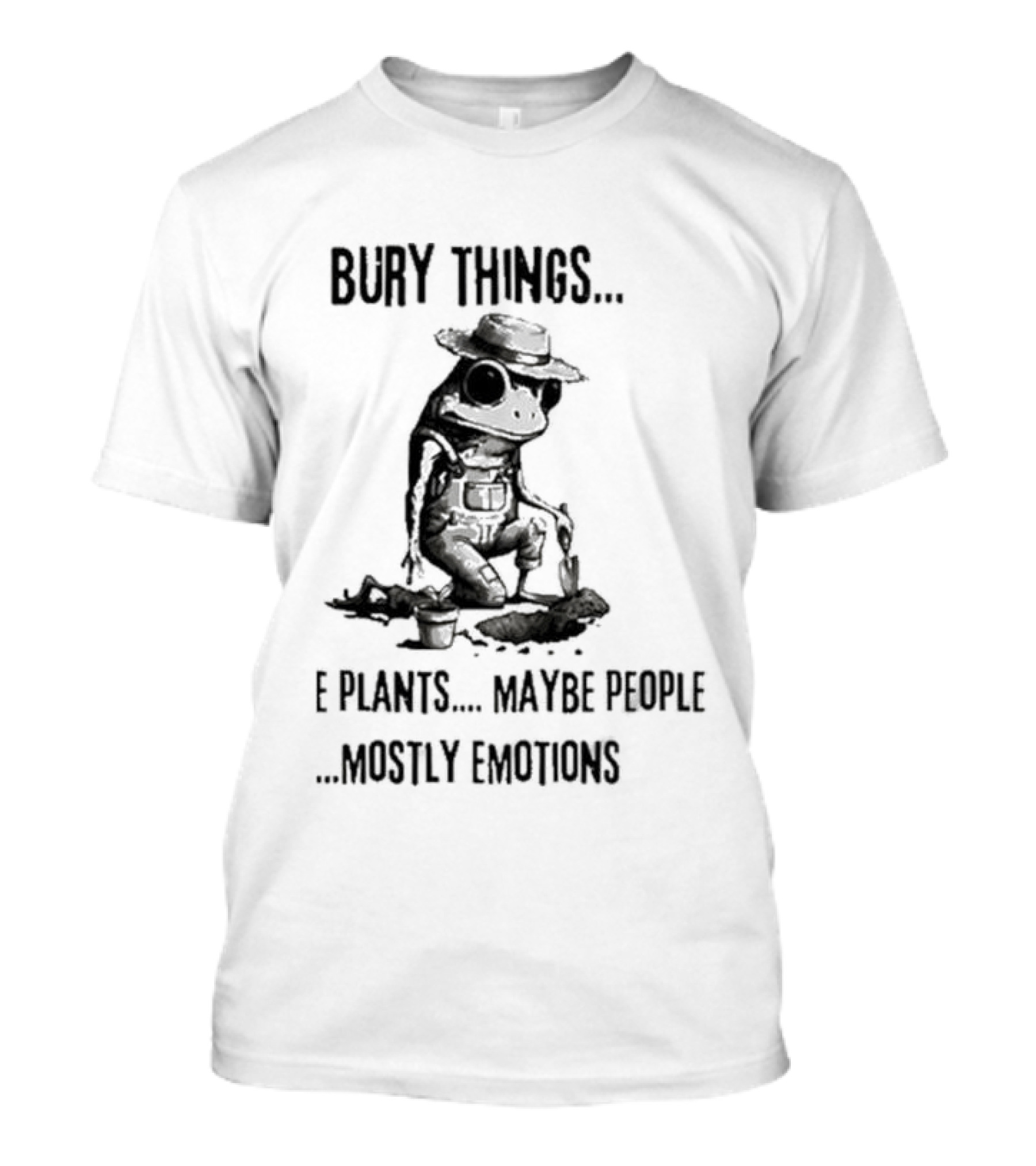 Bury Things Maybe Plants Maybe People Mostly Emotions Cowboy Toad T-Shirt