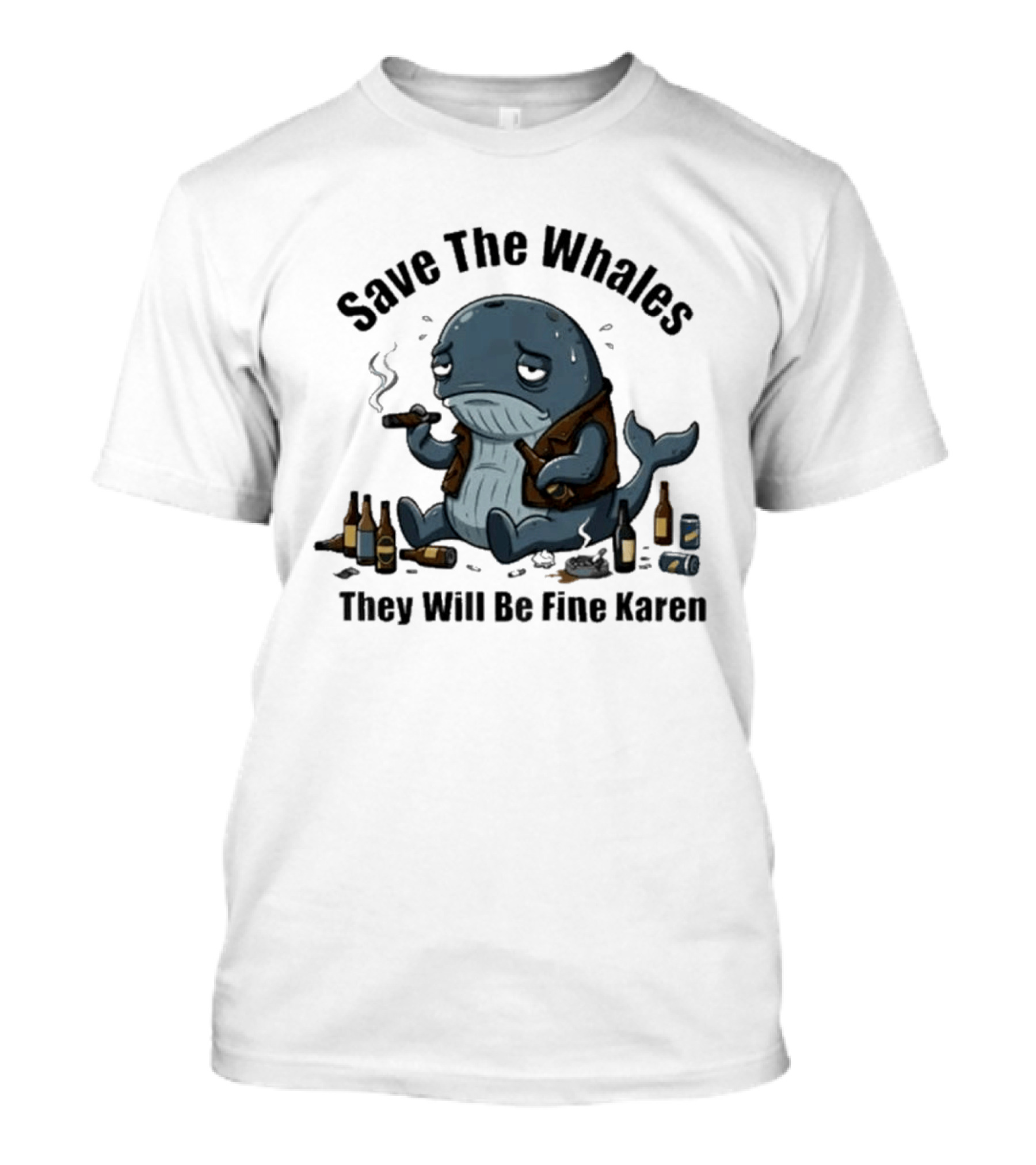 Save The Whales They Will Be Fine Karen Cigars Beer Bottles T-Shirt