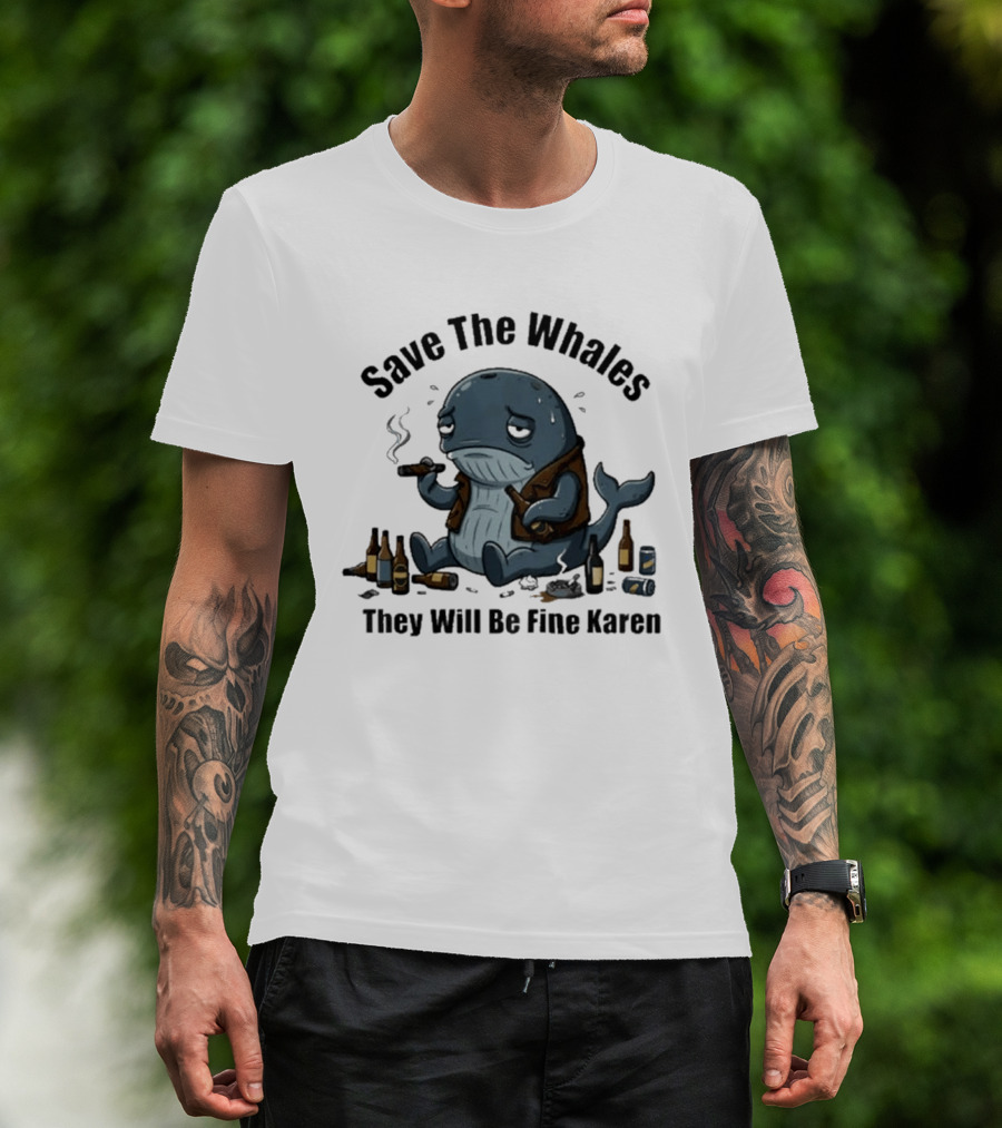 Save The Whales They Will Be Fine Karen Cigars Beer Bottles T-Shirt
