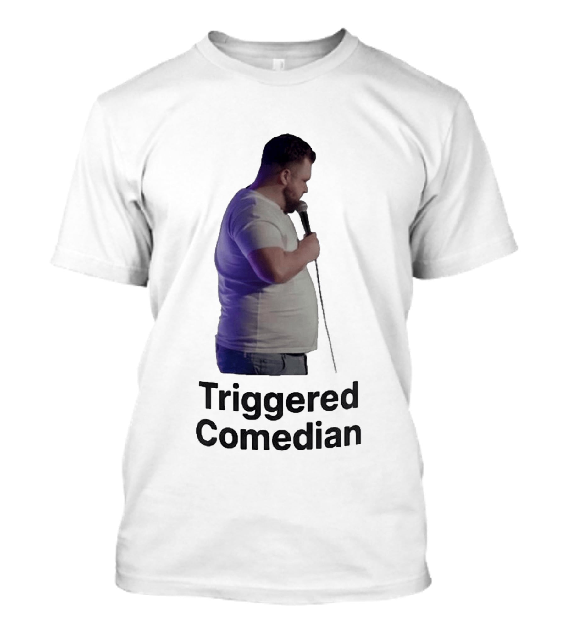 Triggered Comedian Stand Up Microphone Performance T-Shirt