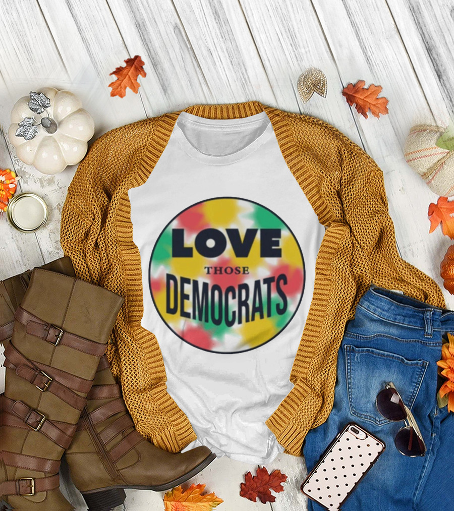 Love Those Democrats Colorful Tie Dye Circular T-Shirt